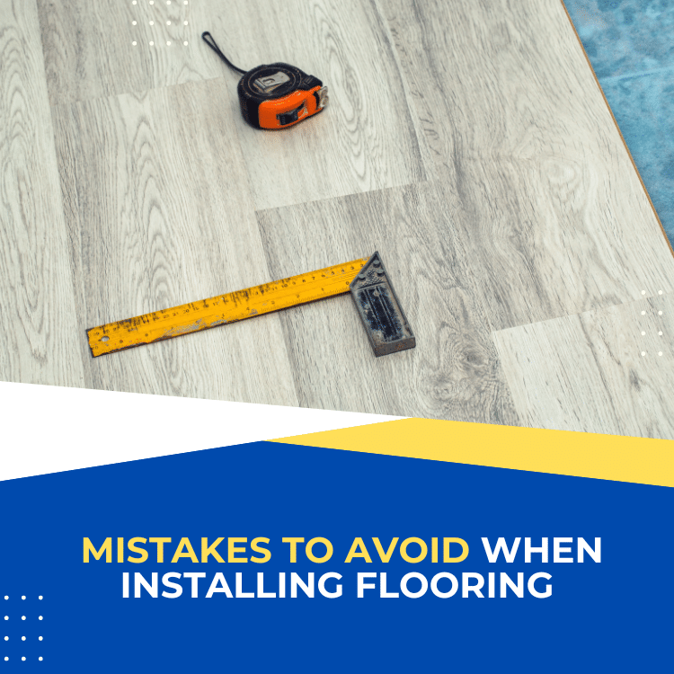 Avoid These 4 Mistakes When Installing Flooring