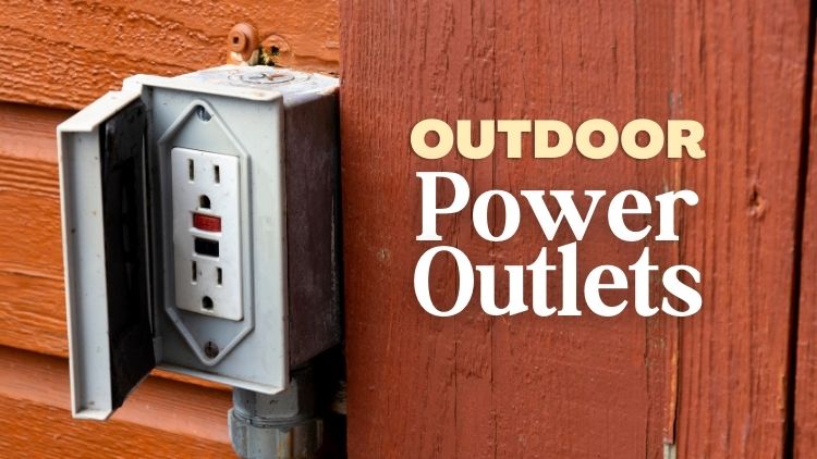 Installing Outdoor Power Outlets for Easy Access to Electricity