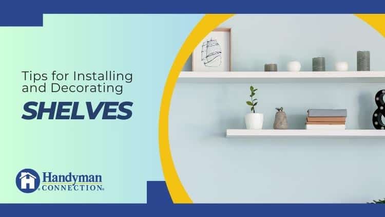 https://www.handymanconnection.net/etobicoke/wp-content/uploads/sites/50/2023/10/Etobicoke-Handyman_-Tips-for-Installing-and-Decorating-Shelves.jpg