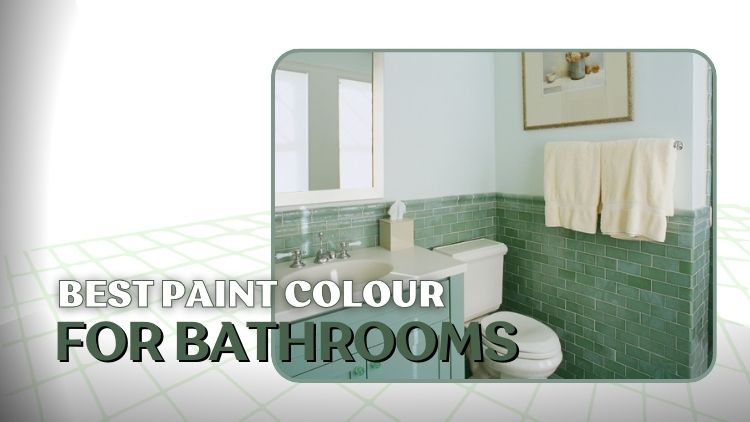 Handyman in Halton: The Best Colours To Paint Your Bathroom For A Cozy Atmosphere