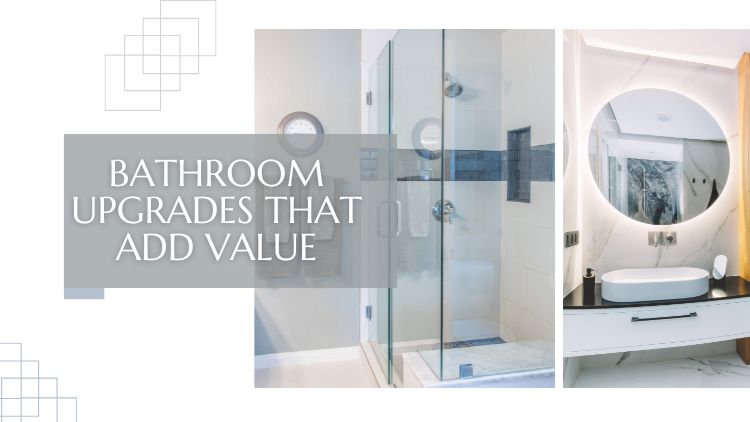 Bathroom Upgrades That Add Value to Your Home