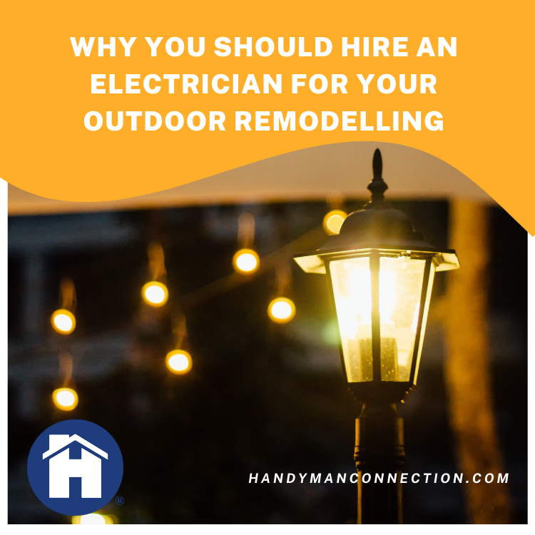 https://www.handymanconnection.net/kelowna/wp-content/uploads/sites/24/2021/08/Why-You-Should-Hire-An-Electrician-For-Your-Outdoor-Remodelling-2.png