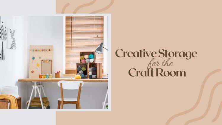 Creative Storage: How To Keep Your Craft Room Tidy