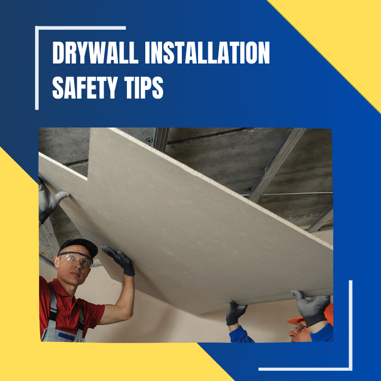 Top drywall safety tips