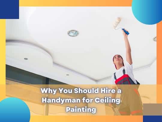 https://www.handymanconnection.net/regina/wp-content/uploads/sites/43/2023/07/Why-You-Should-Hire-a-Handyman-for-Ceiling-Painting-in-Regina.jpg