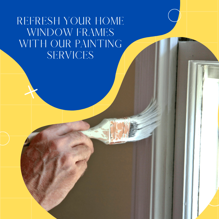 Home window frames with our painting services