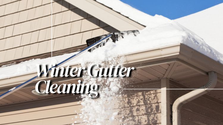 The Importance Of Gutter Cleaning and Maintenance In the Winter