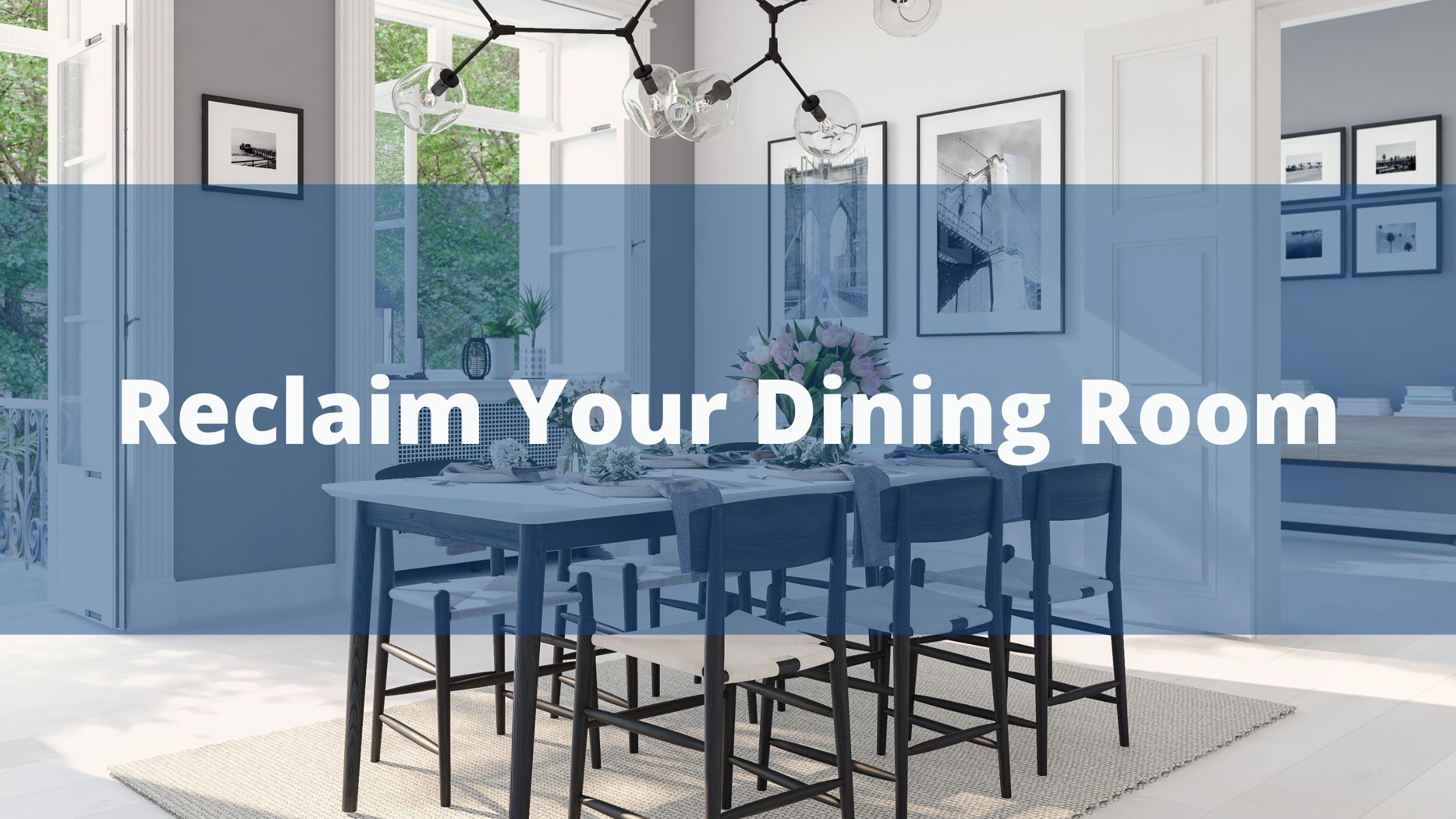 Reclaim Your Dining Room