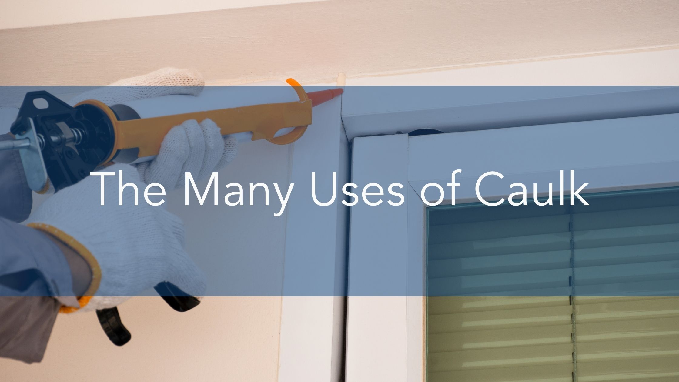 The Many Uses of Caulk